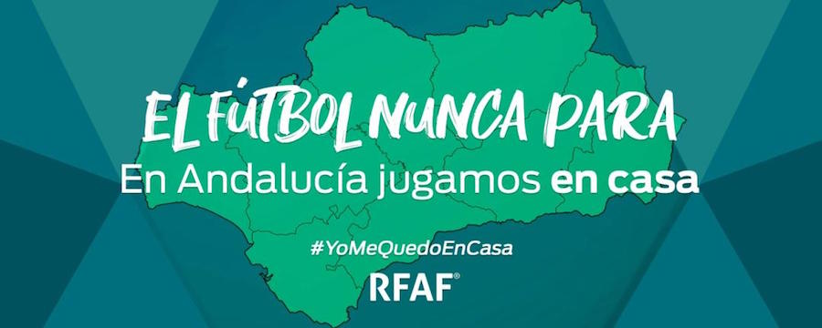 «El fútbol no se para, Andalucía juega en casa», la campaña de la RFAF durante el coronavirus